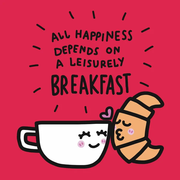 咖啡杯和羊角吻卡通画 所有的快乐都取决于一个悠闲的早餐词向量图解 — 图库矢量图片