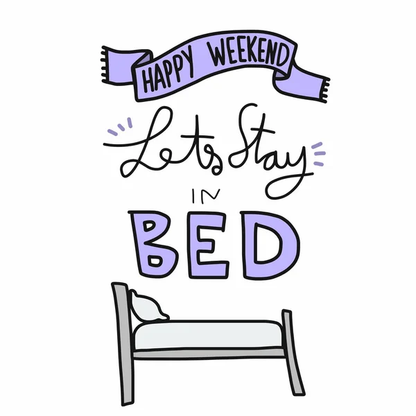 Ευτυχισμένο Σαββατοκύριακο Επιτρέπει Μείνετε Στο Κρεβάτι Λέξη Κινουμένων Σχεδίων Διανυσματική — Διανυσματικό Αρχείο