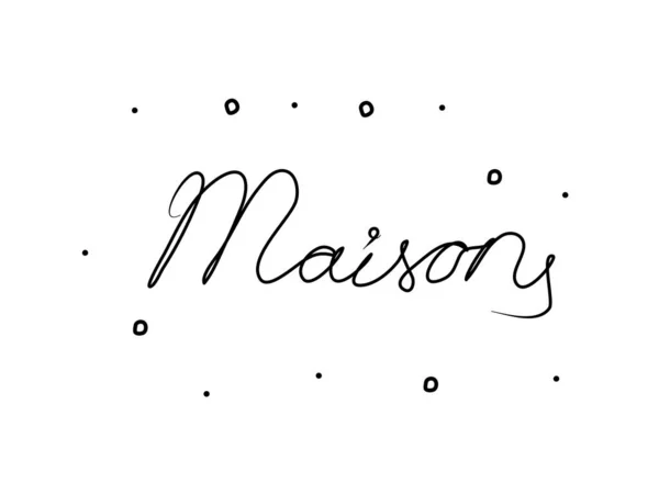 Frase Maison Escrita Mão Com Pincel Caligrafia Casa Francês Caligrafia — Vetor de Stock