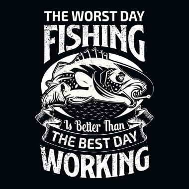 En kötü balık tutma günü, en iyi çalışma gününden daha iyidir. Balıkçılık tişörtü tasarımı, tişört tasarımı, klasik balıkçılık amblemleri, tekne etiketleri, balıkçılık etiketleri..