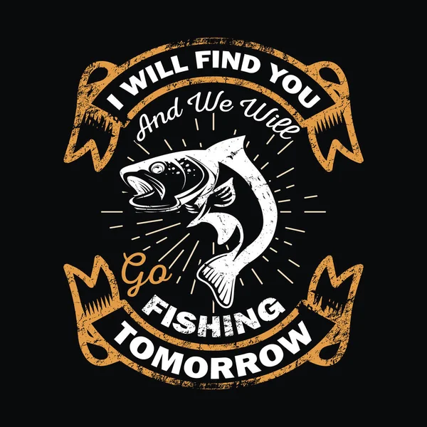 Megtalállak Holnap Elmegyünk Horgászni Horgászpóló Dizájn Póló Dizájn Vintage Halászati — Stock Vector
