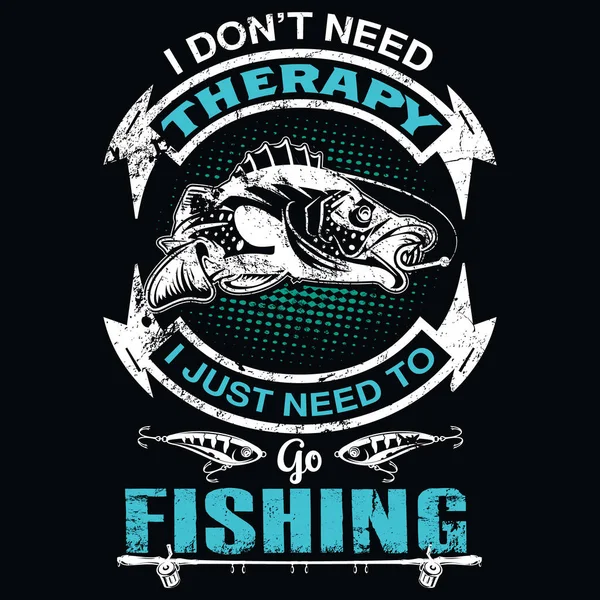 Necesito Terapia Solo Necesito Pescar Diseño Camisetas Pesca Diseño Camisetas — Archivo Imágenes Vectoriales