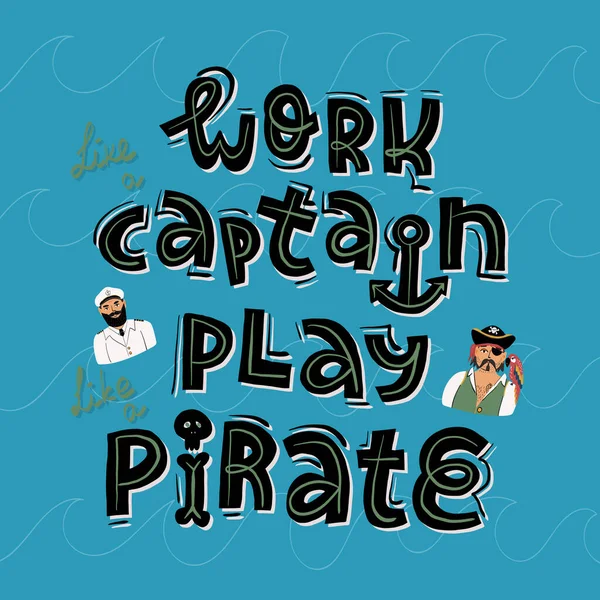 Travailler comme un capitaine, jouer comme un pirate lettrage bannière drôle, conception de carte et portraits d'un pirate et capitaine . — Image vectorielle