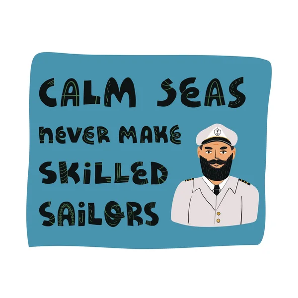 Спокойное море никогда не заставит опытных моряков писать плакаты и карточки и портрет своего рода бородатого капитана в морской профессиональной униформе с погонами, носить кепку с табличкой якоря . — стоковый вектор