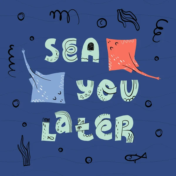 Sea you later texte de lettrage dessiné à la main et drôle de cheval de mer avec la conception de la carte de poisson raie . — Image vectorielle