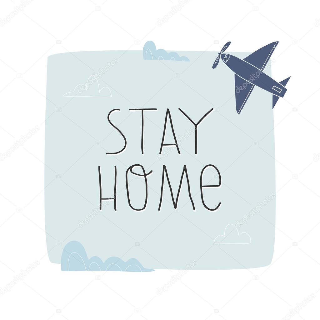 Stay home hand lettering on blue sky background with clouds and plane. Corona virus Covid-19 prevention disease concept.