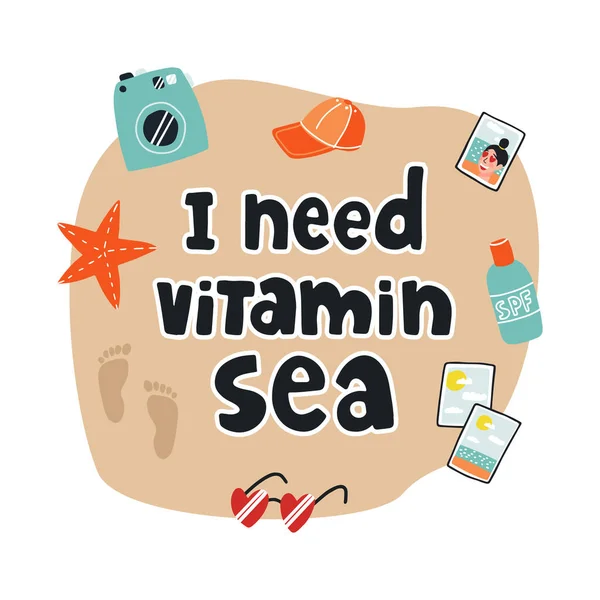 Vitamin deniz harflerine, kumdaki ayak izlerine, güneş kremine, tatildeki fotoğraflara ve selfie 'ye, kameraya ve güneş gözlüğüne ihtiyacım var..