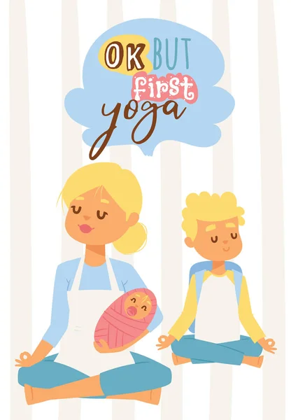 Mujer joven con bebé e hijo adolescente meditando y haciendo yoga, concepto de maternidad saludable para pancartas y carteles. Texto Ok, pero primero yoga . — Archivo Imágenes Vectoriales
