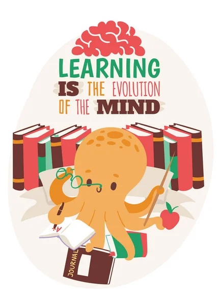 Octopus teacher holding copybook poster, book glasses, journal, apple, pointer illustration. Colorful books on background. Learning is the evolution of the mind.
