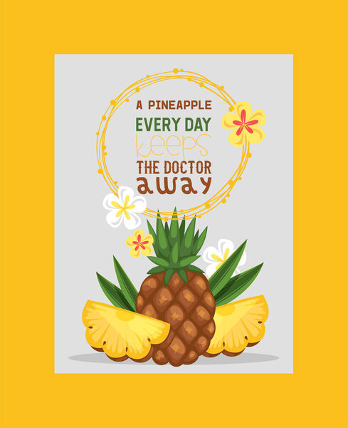 Pineapple summer fruits and slices for healthy lifestyle poster vector illustration. Pineapple every day keeps doctor away. Eating tasty sweet food. Exotic meal with flowers.