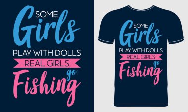 Bazı kızlar bebeklerle oynar, gerçek kızlar balık tutmaya gider. Tişört tasarımı, Poster, Flyer, Card, Kupa için alıntı stili vektör konsepti. Mavi arkaplanda resim.