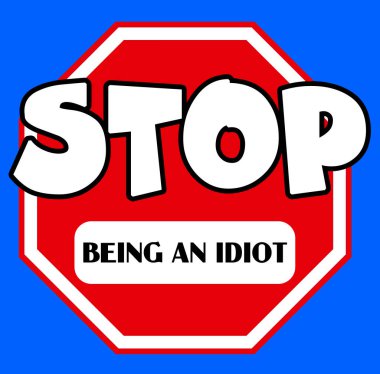 A cartoon style, octagonal Stop sign in red and white with Idiot caption on a blue background clipart