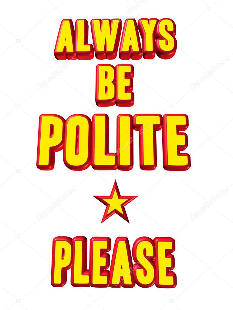 An Always Be Polite sign in red and yellow