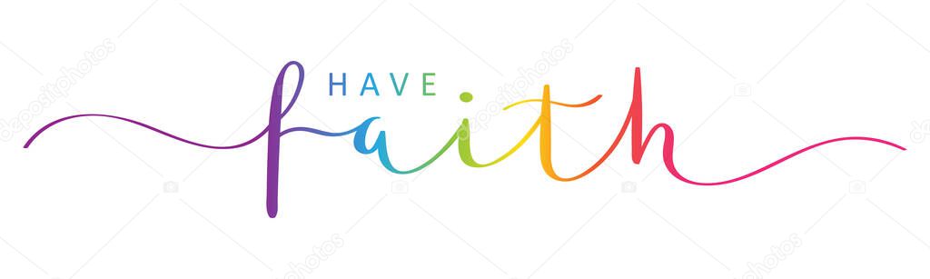 HAVE FAITH rainbow vector brush calligraphy banner with swashes