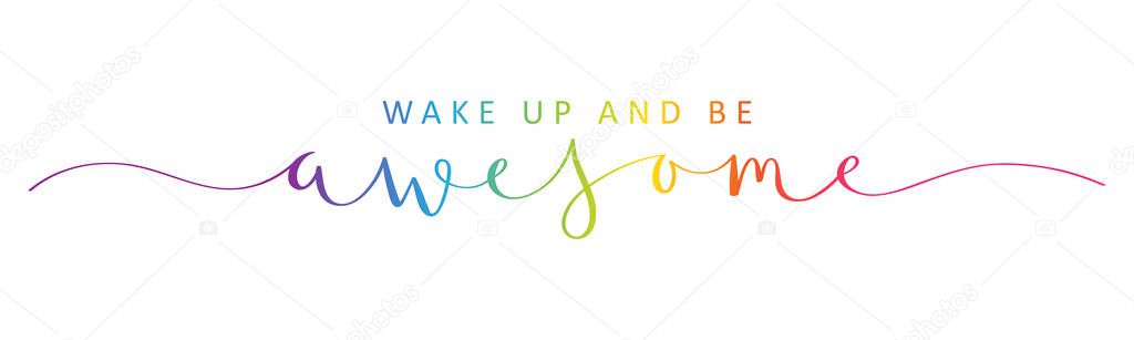 WAKE UP AND BE AWESOME rainbow brush calligraphy banner with swashes
