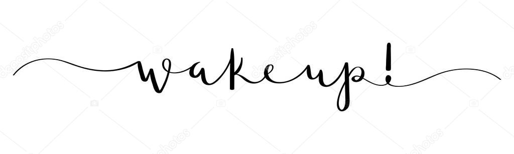 WAKE UP! vector brush calligraphy banner with swashes