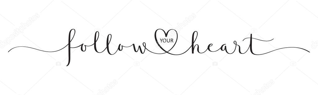 FOLLOW YOUR HEART black vector brush calligraphy banner with swashes