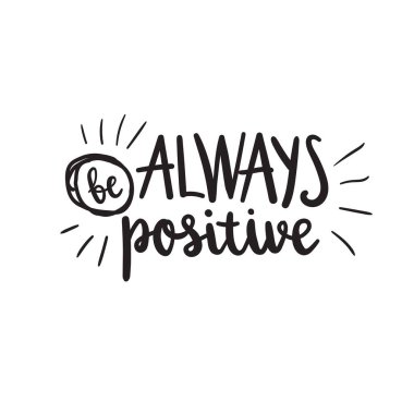 Her zaman olumlu ol. Vektör motivasyon ifadesi. El çizimi harfler