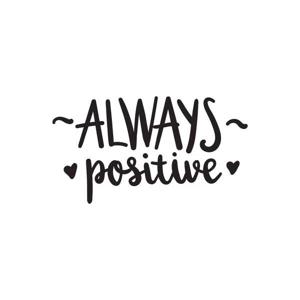 Always Positive Vector Motivation Phrase Hand Drawn Lettering — Stock Vector