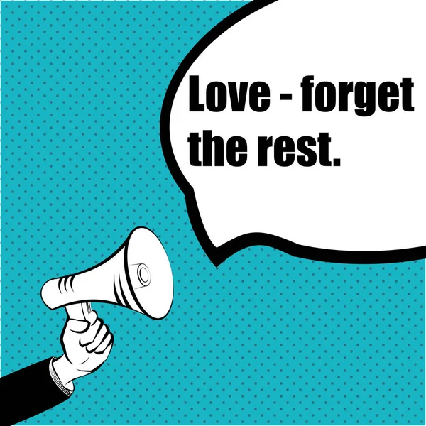 Slogan idee voor uw project: Love - vergeet The Rest - hand met een megafoon — Stockvector