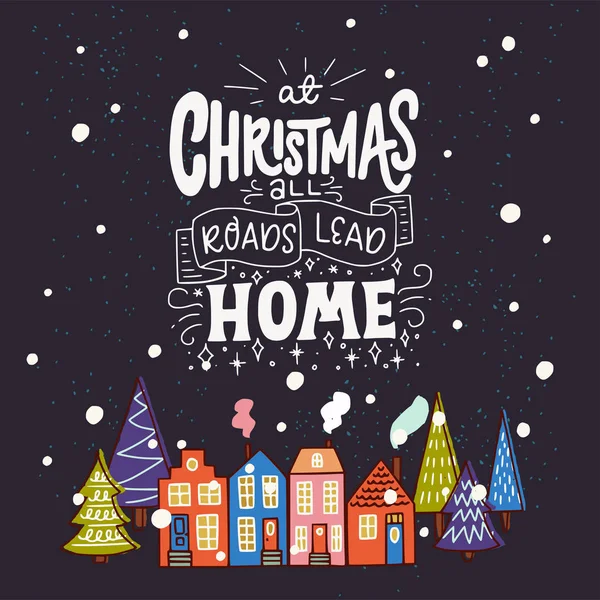 在圣诞节所有道路引导回家的手写字报价 可爱的冬季场景与小五颜六色的联排别墅和树木 时尚手绘节日卡 可爱的向量例证 — 图库矢量图片