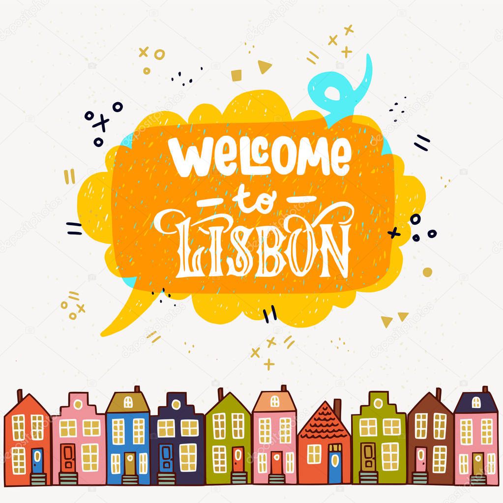 Design illustration with lettering text box Welcome to Lisbon and colourful old town houses. Cartoon style skyline. Touristic downtown street view for cards, banners, flyers. White background. Vector