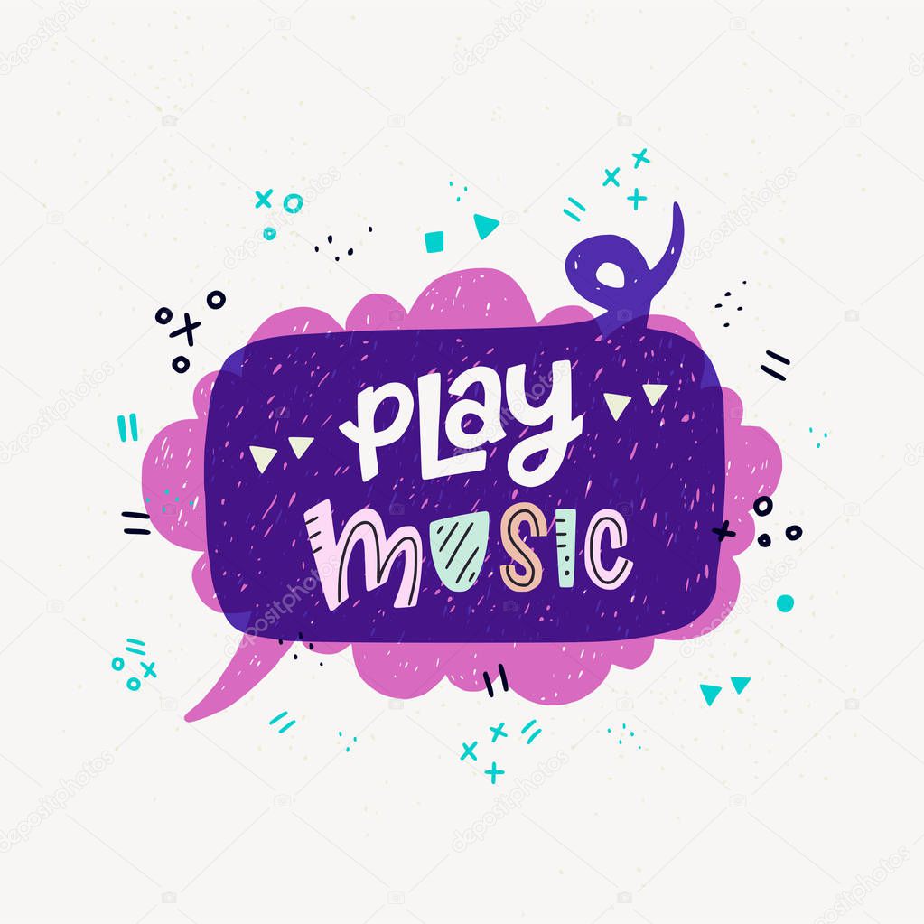 Cartoon style vector illustration with banner made of two hand drawn speech bubbles and Play Music hand lettering phrase. Great design element for sticker, print or apparel.