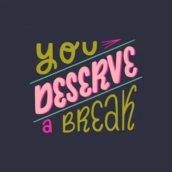 Verdient Break Hand Belettering Zin Handgeschreven Positieve Self Talk Inspirerende — Stockvector