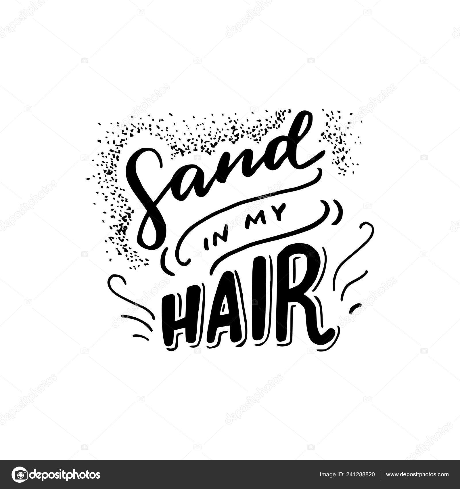 Sand Hair Lettering Text Handwritten Inspirational Quote Black