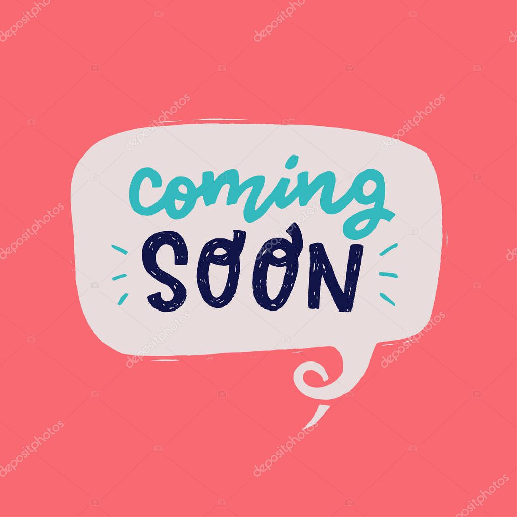 Coming soon hand drawn lettering text in speech bubble on the pastel pink background. Cartoon style message for a new product advert. Handwritten inscription for sing, icon, online shop, store. Vector
