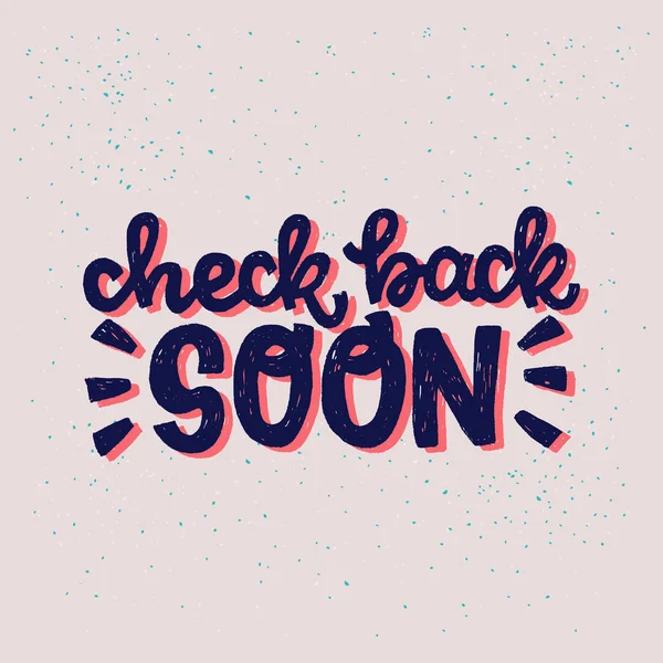 Check Back Soon hand lettered phrase — Stock Vector