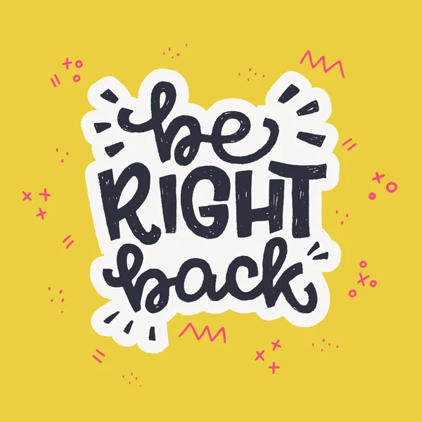 Be Right Back frase letras mão — Vetor de Stock