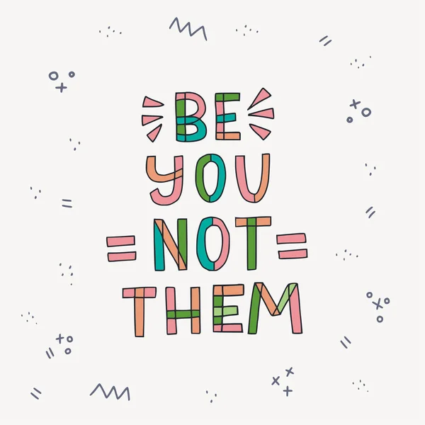 Be You Not Them iscrizione disegnata a mano — Vettoriale Stock