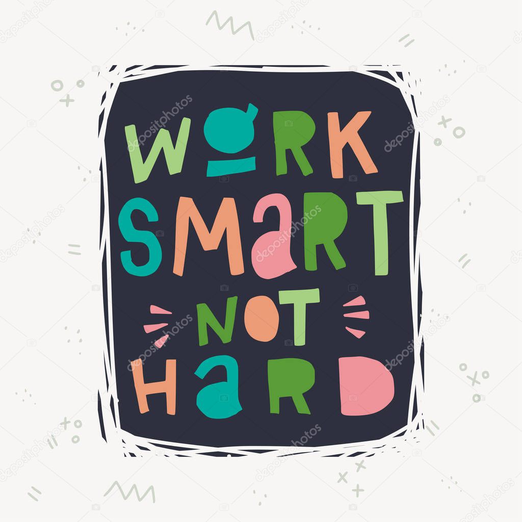 Work Smart Not Hard hand lettering inscription