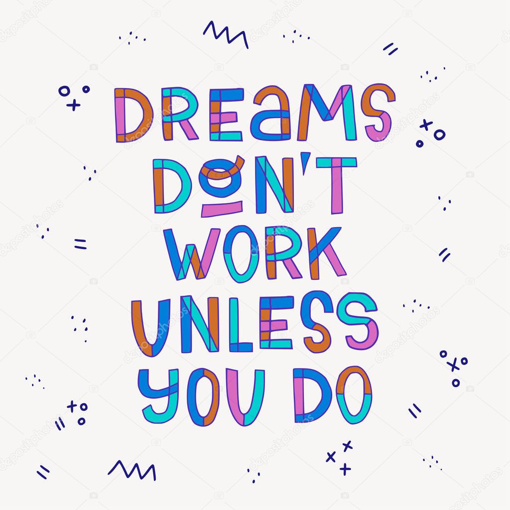 Dreams Don't Work Unless You Do inscription