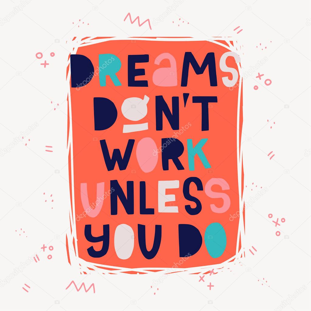 Dreams Don't Work Unless You Do inscription