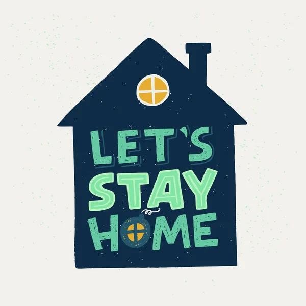 Let Stay Home Inscripción Letras Silueta Casa Autoaislamiento Frase Cuarentena — Vector de stock