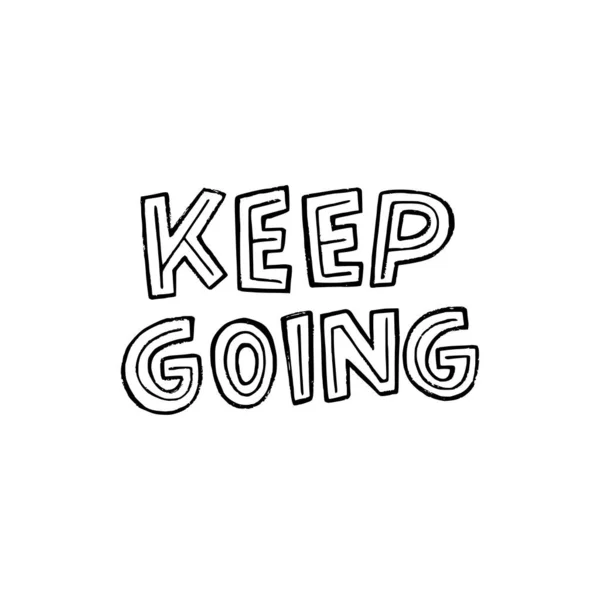 Inscripción Tipográfica Dibujada Mano Keep Going Mensaje Blanco Negro Para — Vector de stock