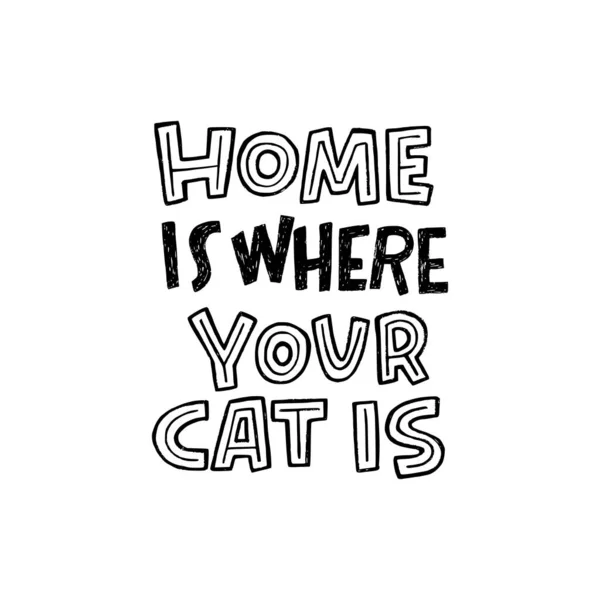 Home Your Cat Cute Lettering Phrase Banner Cushion Poster Apparel —  Vetores de Stock