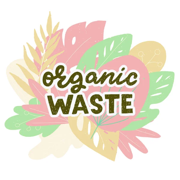 Organic Waste Hand Lettering Phrase Perfect Sign Case Garbage Sorting — Stock Vector