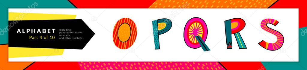Font and alphabet. Vector stylized colorful o, p, q, r, s letters set. Typography design and illustration. Funky Font and fun typeset