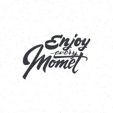 Her andan zevk alıyorum. Tasarım için kalem fırça tarafından yazıldı izleme. Olumlu ifade kullanılan yazdırma, damga, afiş veya etiket, kurumsal kimlik