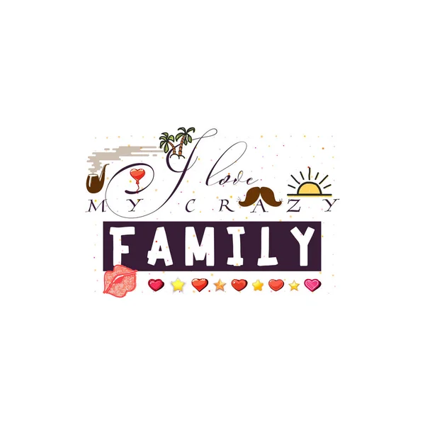 J'adore ma famille folle. Slogan sur l'amour, adapté comme une carte postale Saint-Valentin et modèle t-shirt — Image vectorielle