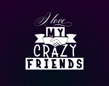 Deli arkadaşlarımı seviyorum. Aşk, bir Sevgililer günü kartpostal ve şablon t gömlek uygun sloganı