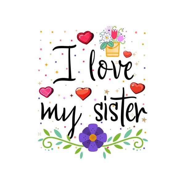 J'aime ma soeur. Slogan sur l'amour, adapté comme une carte postale Saint-Valentin et modèle t-shirt — Image vectorielle