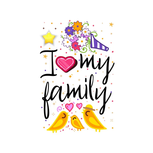 Jag älskar min familj. Parollen om kärlek, lämplig som en alla hjärtans dag vykort och mallen t shirt — Stock vektor
