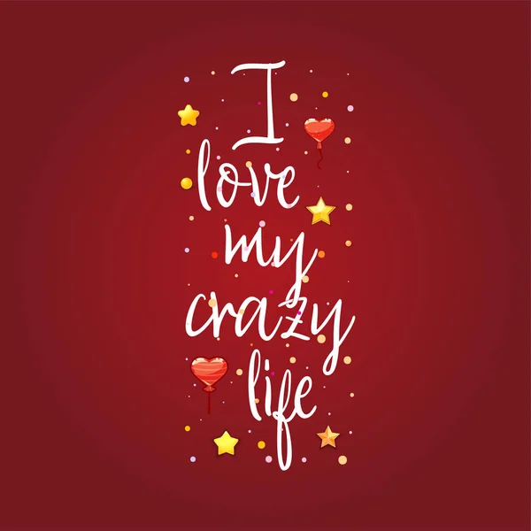 Я люблю свою безумную жизнь. Лозунг о любви, подходит как открытка ко Дню Святого Валентина и шаблон футболки — стоковый вектор