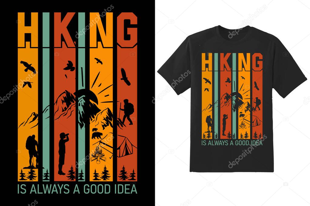 Hiking is Always a Good Idea. Vector graphic t-shirt design