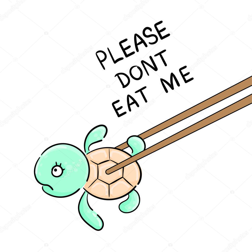 Cute tturtle say - Please dont eat me! Small turtle dies hold sticks for sushi and want to eat. Hand drawn vector illustration. Sketch cartoon style