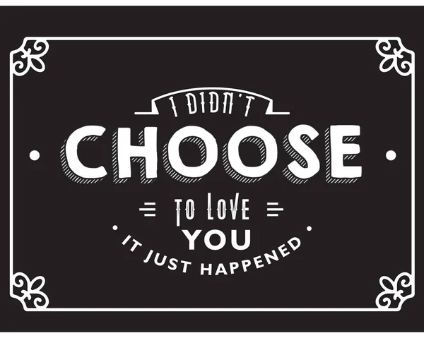 Didn Choose Love You Just Happened — Stock Vector